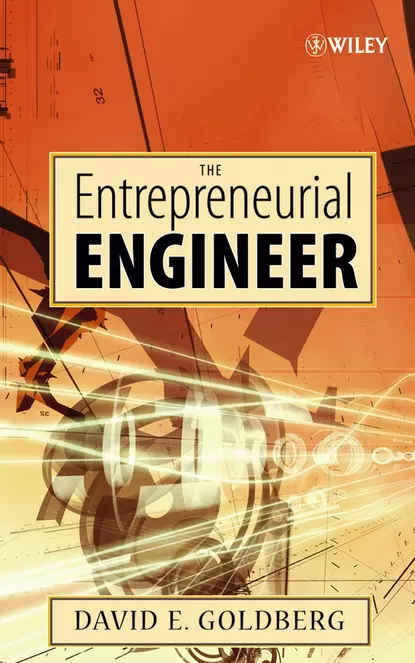 Обложка книги The Entrepreneurial Engineer, David Goldberg E.