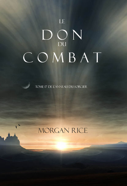 Le Don du Combat  - Морган Райс