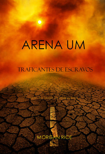 Arena Um: Traficantes De Escravos  - Морган Райс