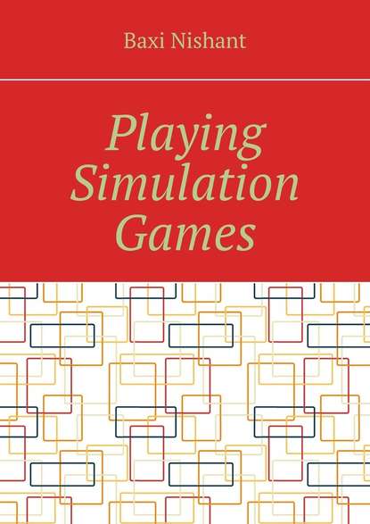 Playing Simulation Games - Baxi Nishant