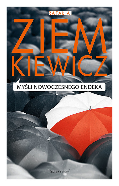 Rafał A. Ziemkiewicz - Myśli nowoczesnego endeka