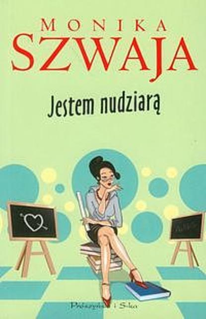 Monika Szwaja - Jestem nudziarą