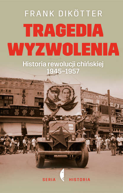 Frank Dikötter - Tragedia wyzwolenia