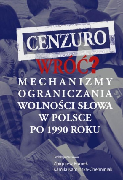 

Cenzuro wróć Mechanizmy ograniczania wolności słowa w Polsce po 1990 roku