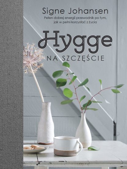 Signe  Johansen - Hygge. Na szczęście