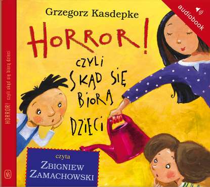 Grzegorz Kasdepke - Horror, czyli skąd się biorą dzieci
