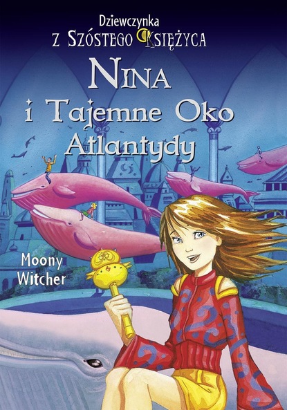 Moony Witcher - Nina i tajemne Oko Atlantydy