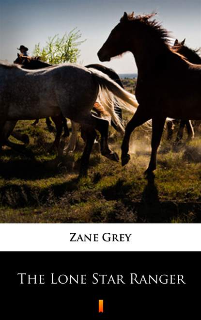 Zane Grey - The Lone Star Ranger