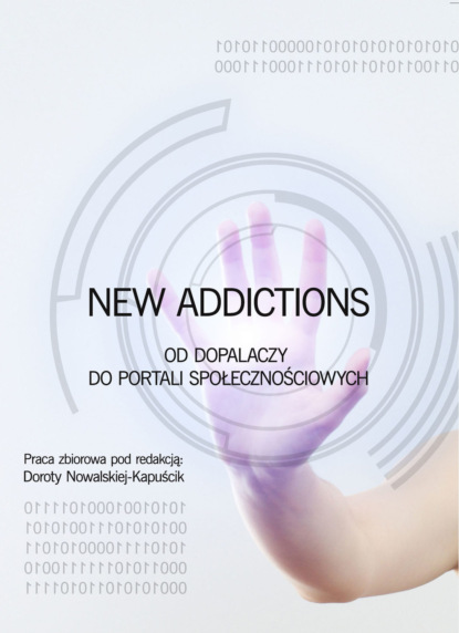 

New Addictions. Od dopalaczy do portali społecznościowych
