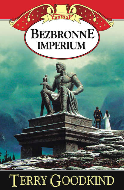 Terry  Goodkind - Bezbronne imperium
