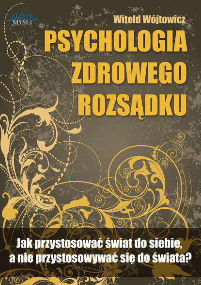 Witold Wójtowicz - Psychologia zdrowego rozsądku