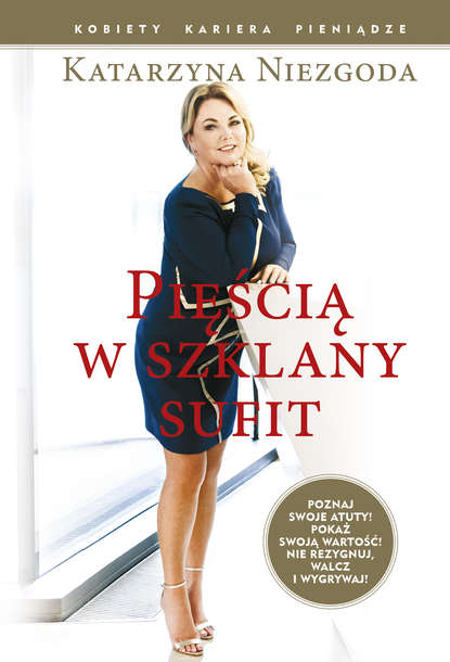 Katarzyna Niezgoda - Pięścią w szklany sufit