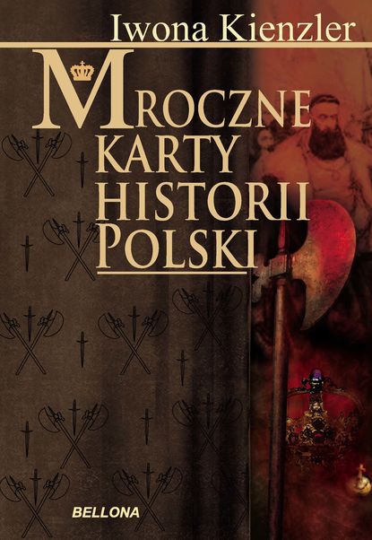 Iwona Kienzler - Mroczne karty historii Polski