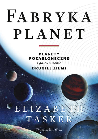 Elizabeth Tasker - Fabryka planet
