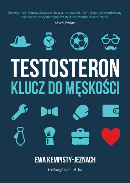 Ewa Kempisty-Jeznach - Testosteron. Klucz do męskości