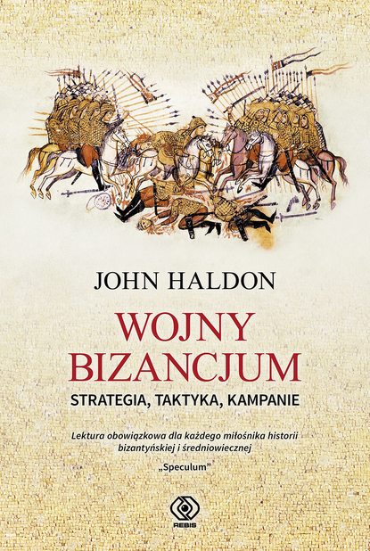 John Haldon - Wojny Bizancjum