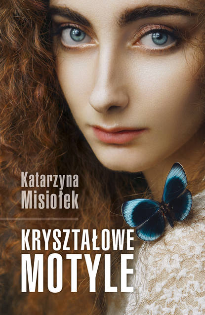 Katarzyna Misiołek - Kryształowe motyle