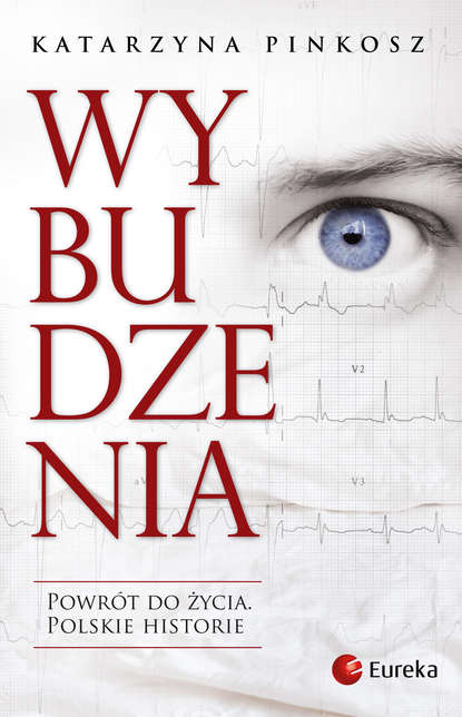 Katarzyna Pinkosz - Wybudzenia. Powrót do życia. Polskie historie