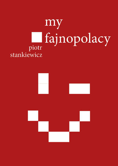 Piotr Stankiewicz - My fajnopolacy
