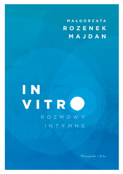 Małgorzata Rozenek-Majdan - In vitro. Rozmowy intymne