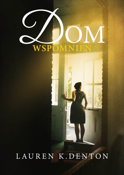 Lauren K. Denton - Dom wspomnień