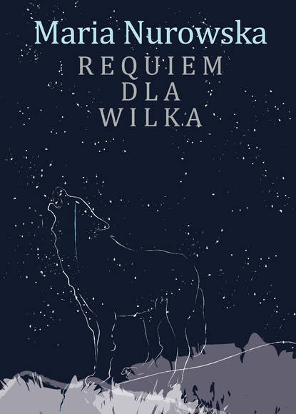 Maria Nurowska - Requiem dla wilka