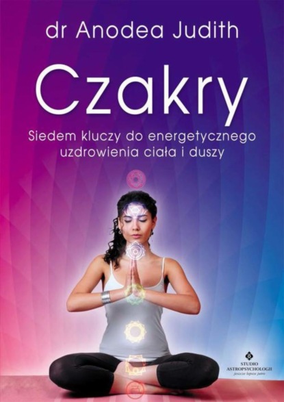 Anodea Judith - Czakry siedem kluczy