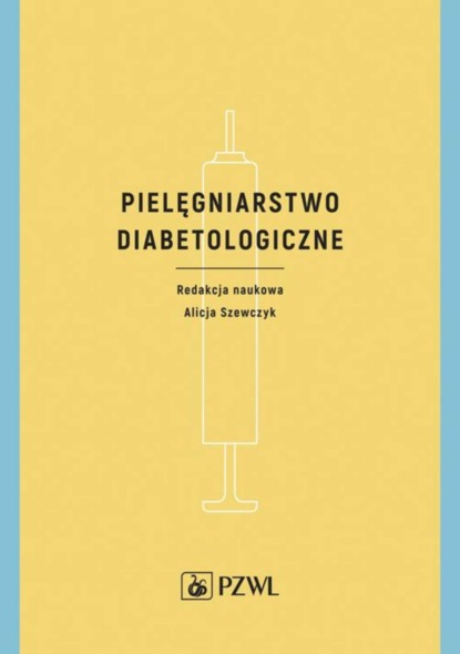 Группа авторов - Pielęgniarstwo diabetologiczne