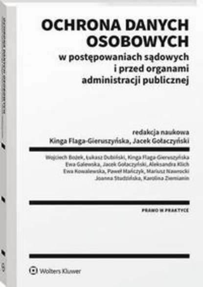 Ewa Kowalewska - Ochrona danych osobowych w postępowaniach sądowych i przed organami administracji publicznej