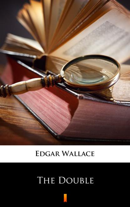 Edgar Wallace — The Double