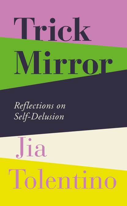 Trick Mirror - Jia Tolentino