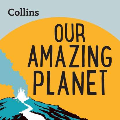 Various — Collins - Our Amazing Planet: For ages 7-11