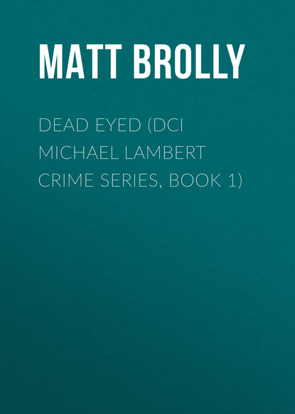 Matt Brolly — Dead Eyed (DCI Michael Lambert crime series, Book 1)