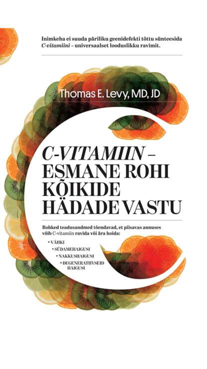 Thomas E. Levy - C-vitamiin - esmane rohi kõikide hädade vastu