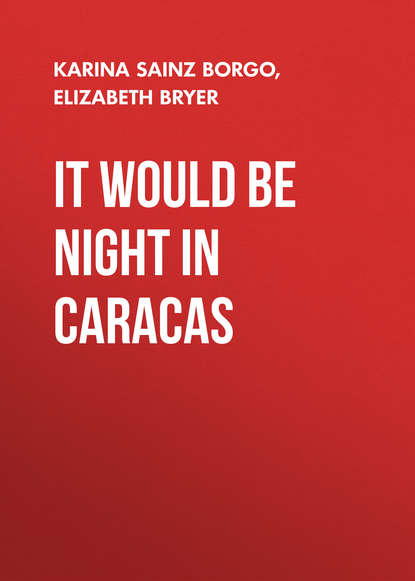 Karina Sainz Borgo - It Would Be Night in Caracas