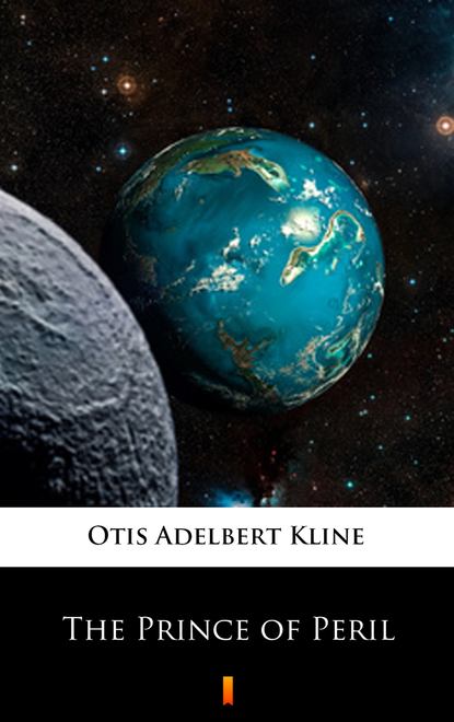 Otis Adelbert Kline - The Prince of Peril