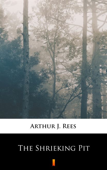 Arthur J. Rees — The Shrieking Pit