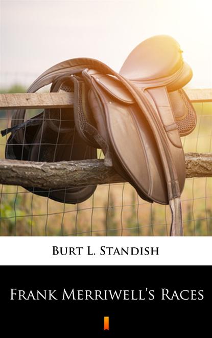 Burt L. Standish — Frank Merriwell’s Races