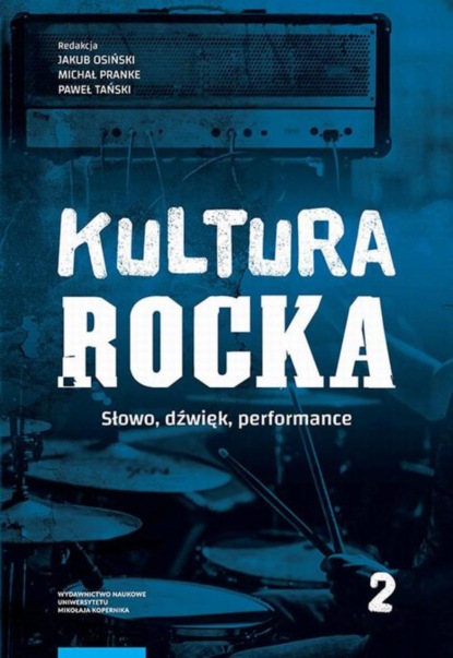 Группа авторов - Kultura rocka 2. Słowo, dźwięk, performance