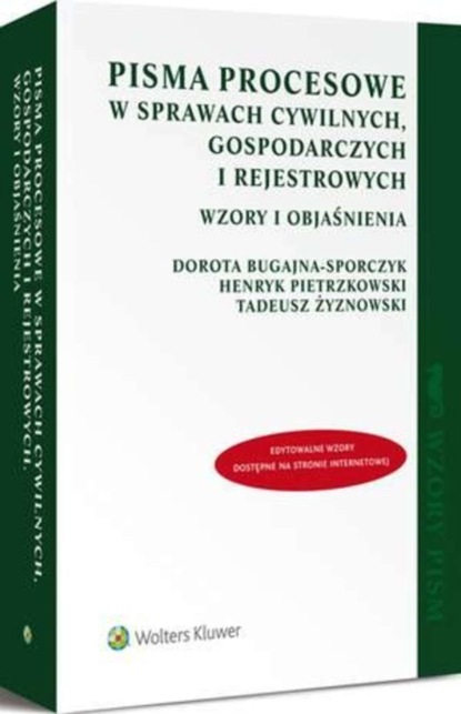 

Pisma procesowe w sprawach cywilnych, gospodarczych i rejestrowych. Wzory i objaśnienia