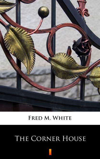 Fred M. White — The Corner House