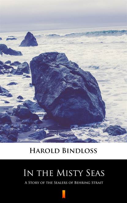 Harold  Bindloss - In the Misty Seas