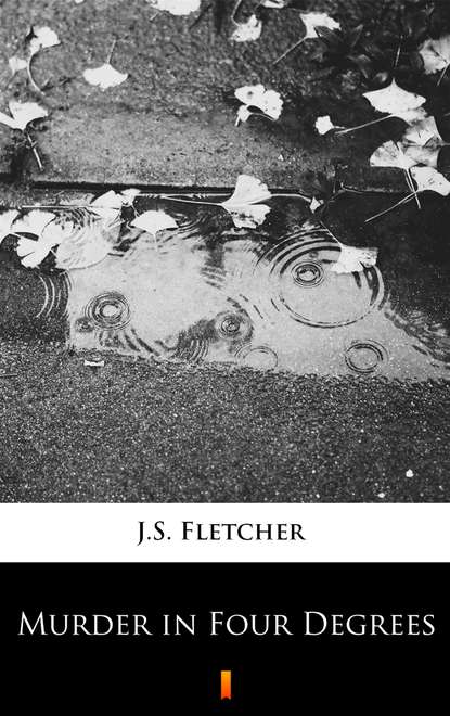 J.S. Fletcher — Murder in Four Degrees