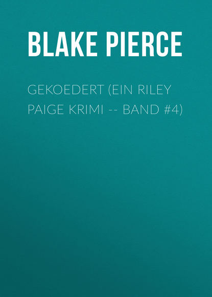 

Gekoedert (ein Riley Paige Krimi -- Band #4)