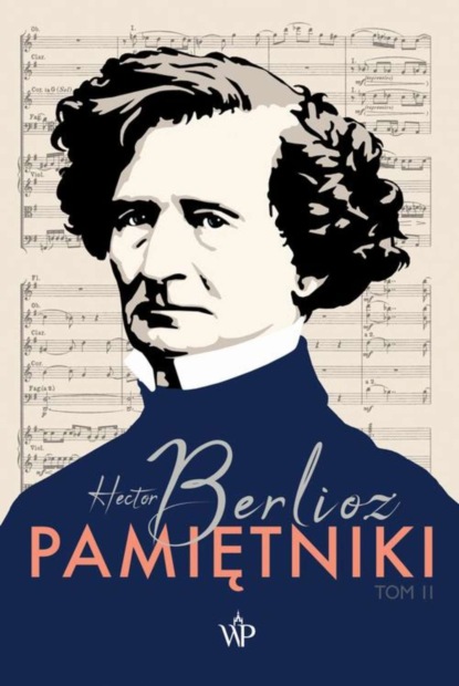 Hector Berlioz - Pamiętniki. Tom II