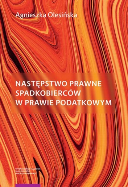 Agnieszka Olesińska - Następstwo prawne spadkobierców w prawie podatkowym