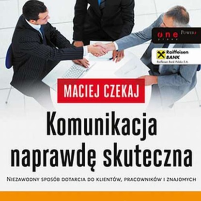 Ксюша Ангел - Komunikacja naprawdę skuteczna. Niezawodny sposób dotarcia do klientów, pracowników i znajomych