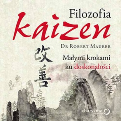 

Filozofia Kaizen. Małymi krokami ku doskonałości