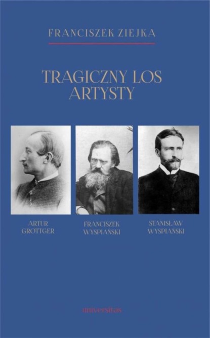 

Tragiczny los artysty. Artur Grottger – Franciszek Wyspiański – Stanisław Wyspiański