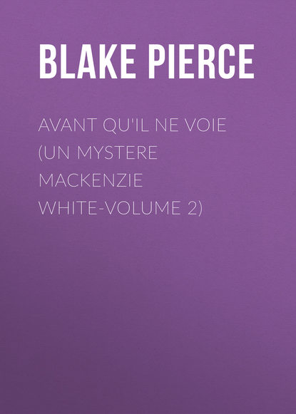 

Avant Qu'Il ne Voie (Un Mystere Mackenzie White-Volume 2)